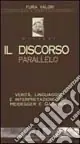 Il discorso parallelo. Verità, linguaggio e interpretazione fra Heidegger e Gadamer Super Prezzo