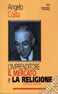 Ordina Subito L‘imprenditore, il mercato e la religione. Pensieri liberali