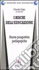 Direttamente Dal Produttore I rischi dell‘educazione. Nuove prospettive pedagogiche