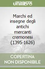 Marchi ed insegne degli antichi mercanti cremonesi (1395-1626) Prezzo Di Fabbrica