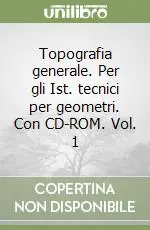 Topografia generale. Per gli Ist. tecnici per geometri. Con CD-ROM. Vol. 1 Ultime Pezzi