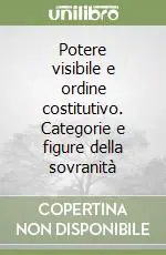 Compra Online Potere visibile e ordine costitutivo. Categorie e figure della sovranità