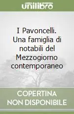 Esclusivo I Pavoncelli. Una famiglia di notabili del Mezzogiorno contemporaneo