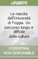 La nascita dell‘Università di Foggia. Un percorso lungo e difficile della cultura Occasione Imperdibile