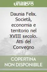 Sconto Daunia Felix. Società, economia e territorio nel XVIII secolo. Atti del Convegno