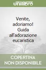 Occasione Imperdibile Venite, adoriamo! Guida all‘adorazione eucaristica