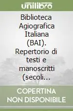 Biblioteca Agiografica Italiana (BAI). Repertorio di testi e manoscritti (secoli XIII-XV). Con CD-ROM Prezzo Conveniente
