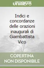 Offerta Del Giorno Indici e concordanze delle orazioni inaugurali di Giambattista Vico