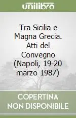 Affare Tra Sicilia e Magna Grecia. Atti del Convegno (Napoli, 19-20 marzo 1987)