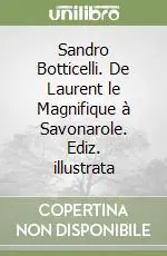 Di Tendenza Sandro Botticelli. De Laurent le Magnifique à Savonarole. Ediz. illustrata