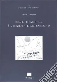 Israele e Palestina. Un conflitto lungo un secolo Compra Adesso