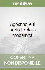 Esclusivo Agostino e il preludio della modernità