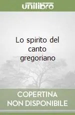 Prezzo Basso Lo spirito del canto gregoriano