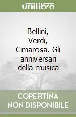 Spedizione Espresso Bellini, Verdi, Cimarosa. Gli anniversari della musica
