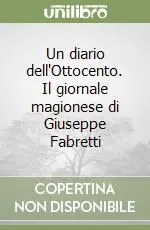 Più Venduto Un diario dell‘Ottocento. Il giornale magionese di Giuseppe Fabretti