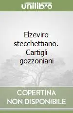 Ultimissimo Modello Elzeviro stecchettiano. Cartigli gozzoniani