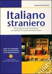 Prezzo Conveniente Italiano straniero. Piccolo repertorio storico dei barbarismi e dei significati che mutano nella lingua