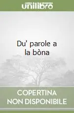 Non Perdere Du‘ parole a la bòna