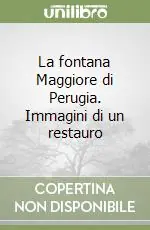 La fontana Maggiore di Perugia. Immagini di un restauro Super Prezzo