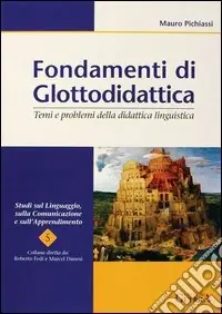 Fondamenti di glottodidattica. Temi e problemi della didattica linguistica Occasione Imperdibile