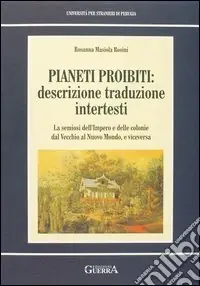 Compra Adesso Pianeti proibiti descrizione, traduzione, intertesti. La semiosi dell‘impero e delle colonie dal vecchio al nuovo mondo, e viceversa