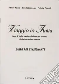 Ordina Subito Viaggio in Italia. Testo di civiltà e cultura italiana per stranieri. Guida per l‘insegnante