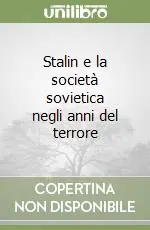 Stalin e la società sovietica negli anni del terrore Quantità Limitata
