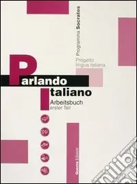 Spedito Oggi Parlando italiano. Arbeitsbuch erster teil. Vol. 1