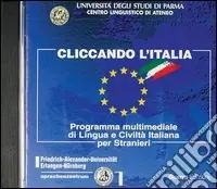 Prezzo Ridotto Cliccando l‘Italia. Programma multimediale di lingua e civiltà italiana per stranieri. CD-ROM