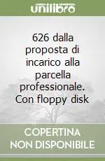 626 dalla proposta di incarico alla parcella professionale. Con floppy disk Saldi