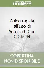 Acquista Ora Guida rapida all‘uso di AutoCad. Con CD-ROM