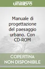 Manuale di progettazione del paesaggio urbano. Con CD-ROM Novità