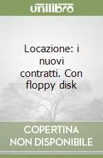 Locazione i nuovi contratti. Con floppy disk Esclusivo