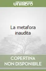 Esclusivo La metafora inaudita