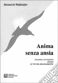 Offerta Lampo Anima senza ansia. Training autogeno, ipnosi. Le vie del rilassamento