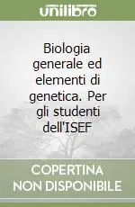 Biologia generale ed elementi di genetica. Per gli studenti dell‘ISEF Subito Disponibile