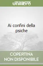 Ai confini della psiche Subito Disponibile