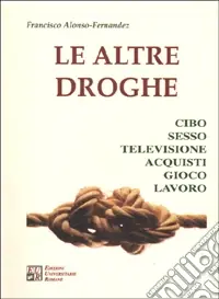 Compra Oggi Stesso Le altre droghe. Cibo sesso televisione acquisti gioco lavoro