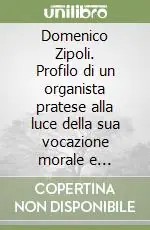 Domenico Zipoli. Profilo di un organista pratese alla luce della sua vocazione morale e dottrinale gesuitica Offerta