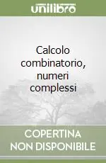 A Buon Prezzo Calcolo combinatorio, numeri complessi