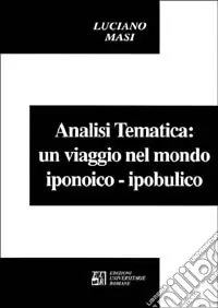 L‘analisi tematica un viaggio nel mondo iponoico-ipobulico Quantità Limitata