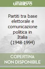 Non Perdere Partiti tra base elettorale e comunicazione politica in Italia (1948-1994)