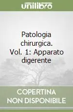 Spedito Oggi Patologia chirurgica. Vol. 1 Apparato digerente