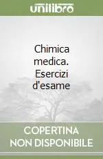 Chimica medica. Esercizi d‘esame Miglior Prezzo