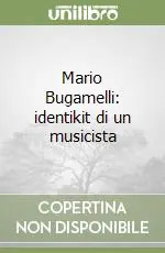 Mario Bugamelli identikit di un musicista Reso Gratuito