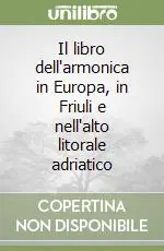 Ultimissimo Modello Il libro dell‘armonica in Europa, in Friuli e nell‘alto litorale adriatico