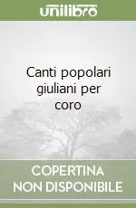 Canti popolari giuliani per coro Reso Gratuito