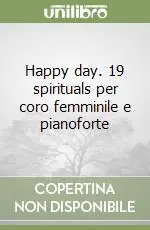 Happy day. 19 spirituals per coro femminile e pianoforte A Buon Prezzo