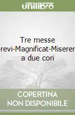 Prezzo Conveniente Tre messe brevi-Magnificat-Miserere a due cori