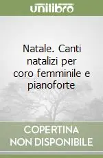 Quantità Limitata Natale. Canti natalizi per coro femminile e pianoforte